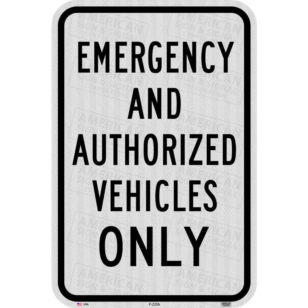 P-235 Emergency and Authorized Vehicles Only Sign 12x18’’ / 3M 3930 HIP / Black