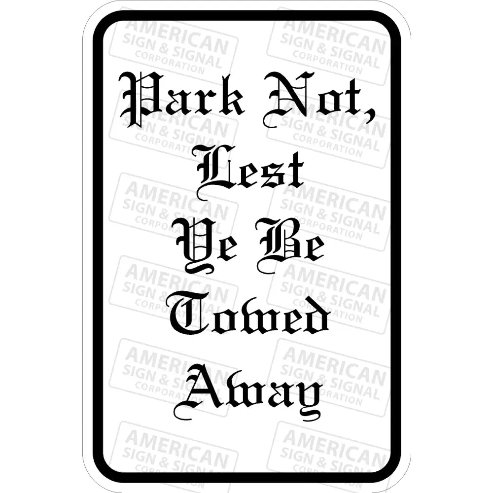 Park Not Lest Ye Be Towed Away Funny Sign