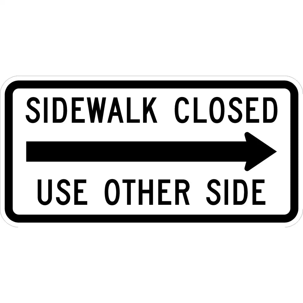 R9 - 10 Sidewalk Closed Use Other Side Sign 3M 3930 Hip / 24X12 Right