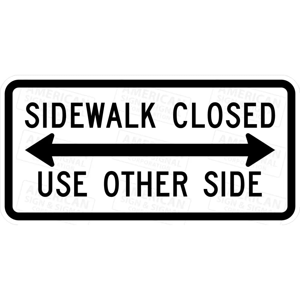 R9 - 10 Sidewalk Closed Use Other Side Sign 3M 3930 Hip / 30X18 Double