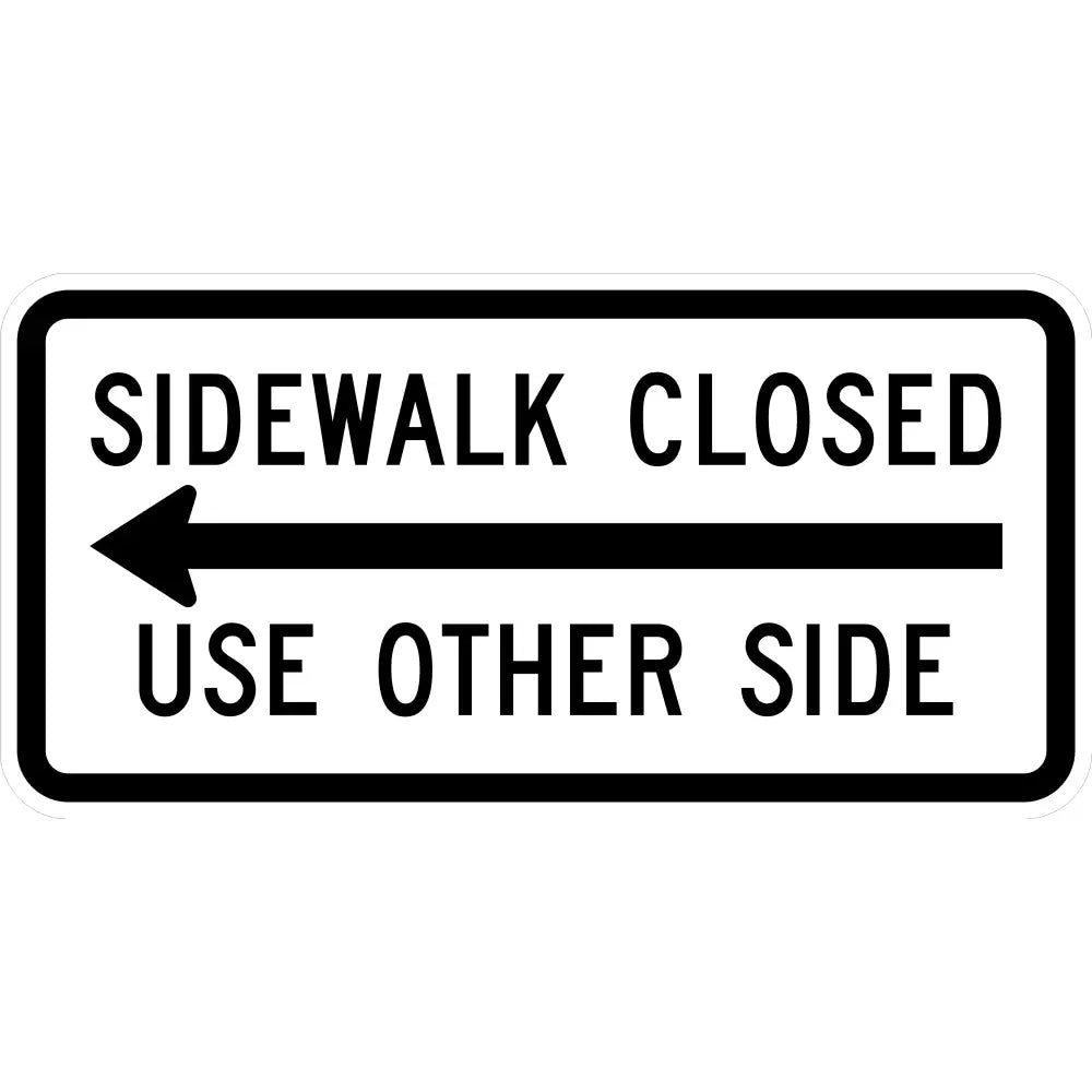 R9 - 10 Sidewalk Closed Use Other Side Sign 3M 3930 Hip / 30X18 Left