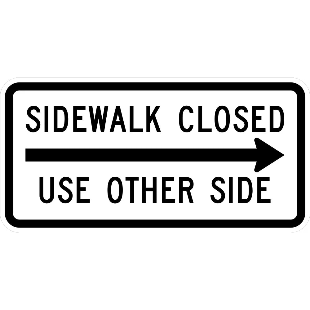R9 - 10 Sidewalk Closed Use Other Side Sign 3M 3930 Hip / 30X18 Right