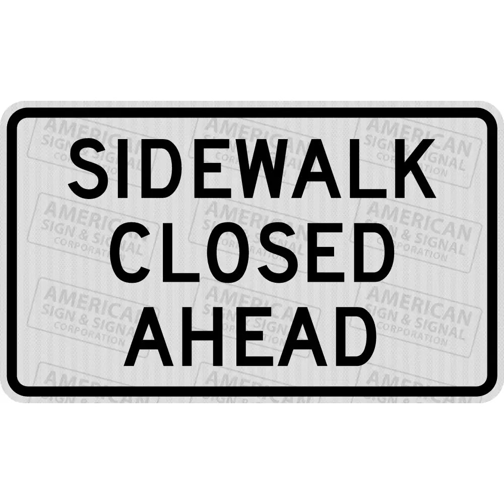 R9 9a Sidewalk Closed Ahead Sign 3M 3930 HIP / 30x18