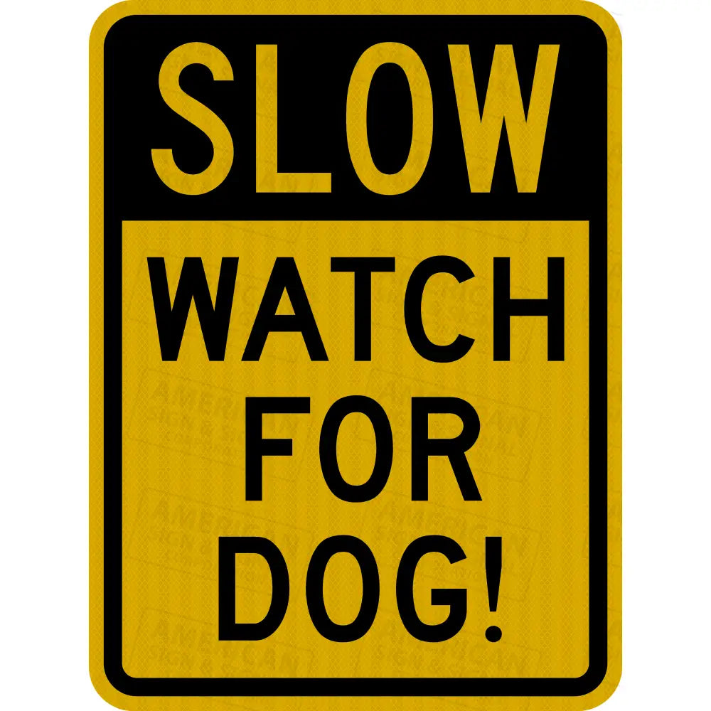 Slow Watch For Dog! Warning Sign 3M 3930 HIP / 18x24