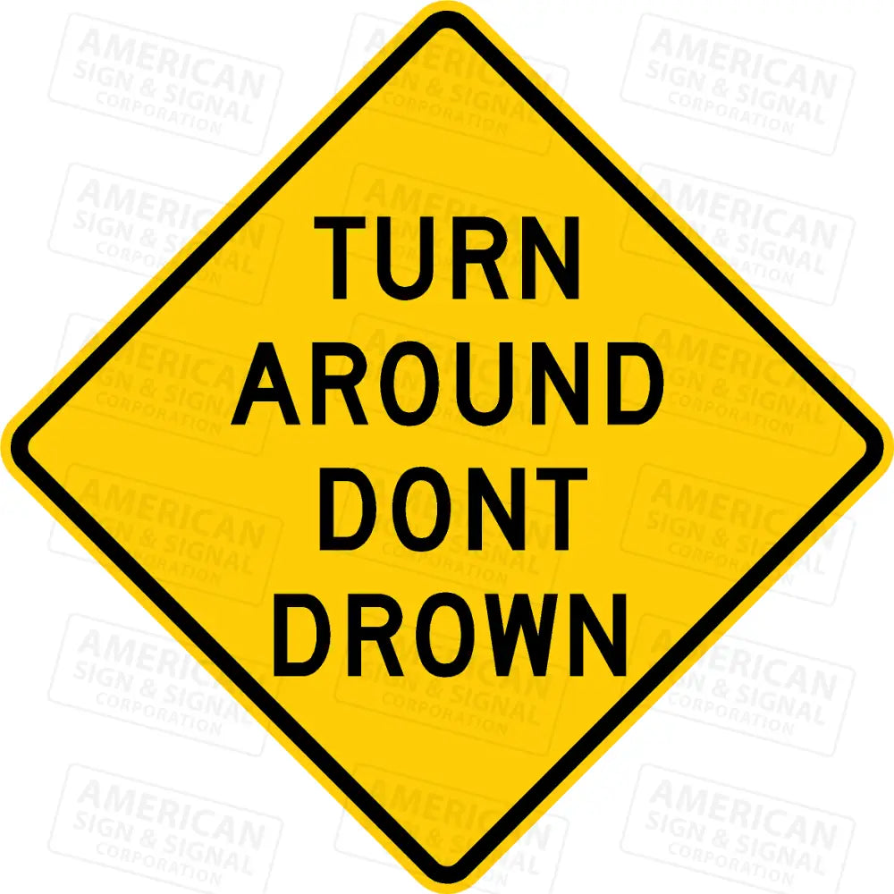 Turn Around Don’t Drown Warning Sign 3M 3930 HIP / 24x24