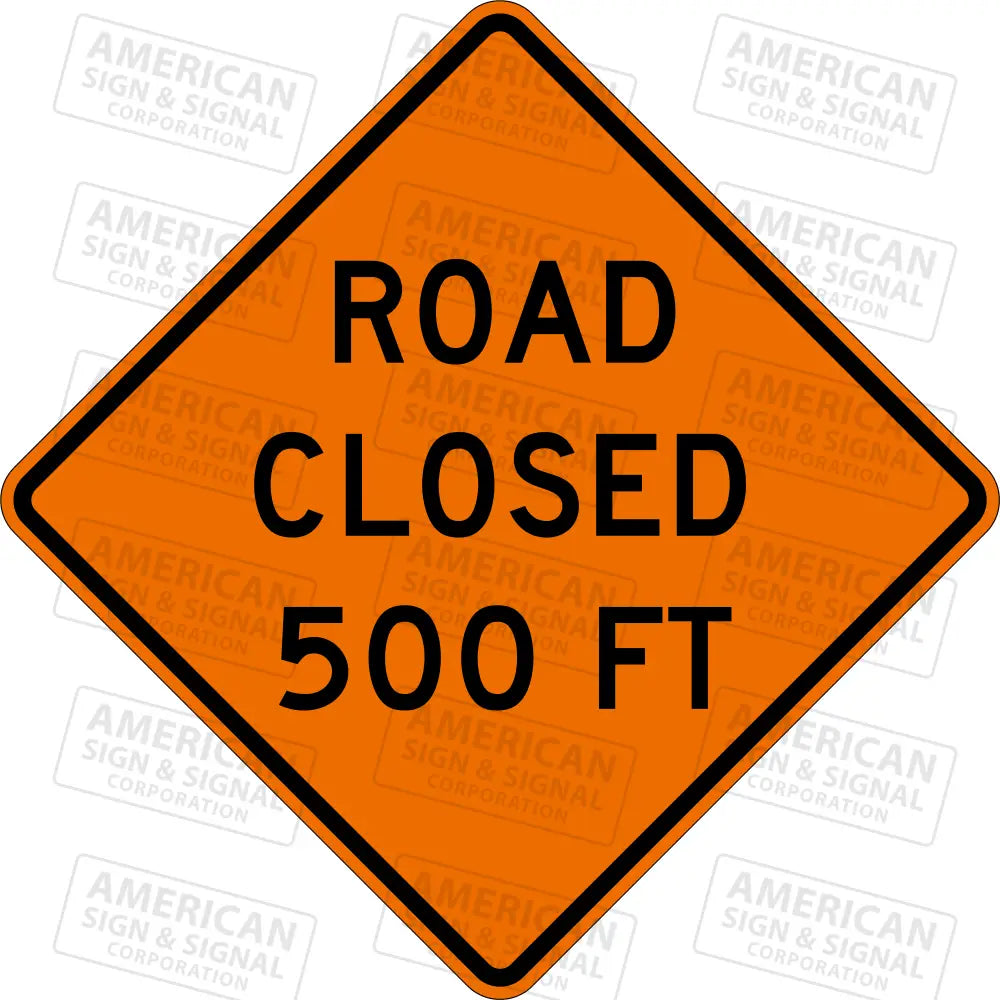 W20-3 Road Closed (Distance) Ttc Sign 3M 3924S Vip / 24X24’’ 500 Ft