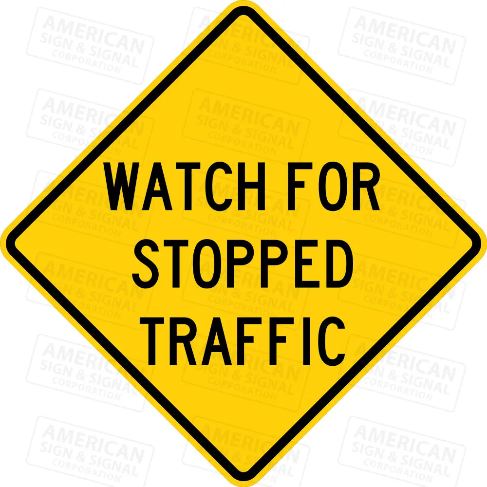 W26 - 1 Watch For Stopped Traffic Sign