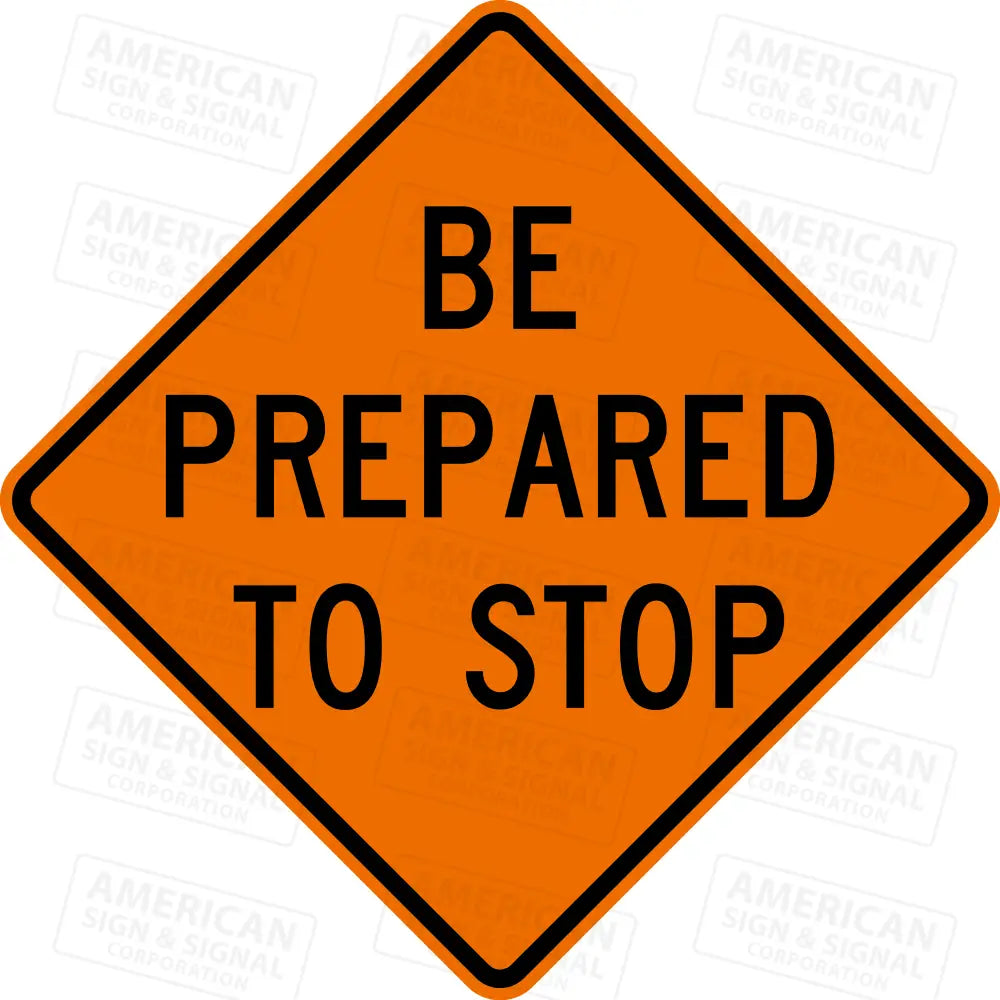 W3-4 Be Prepared To Stop Sign