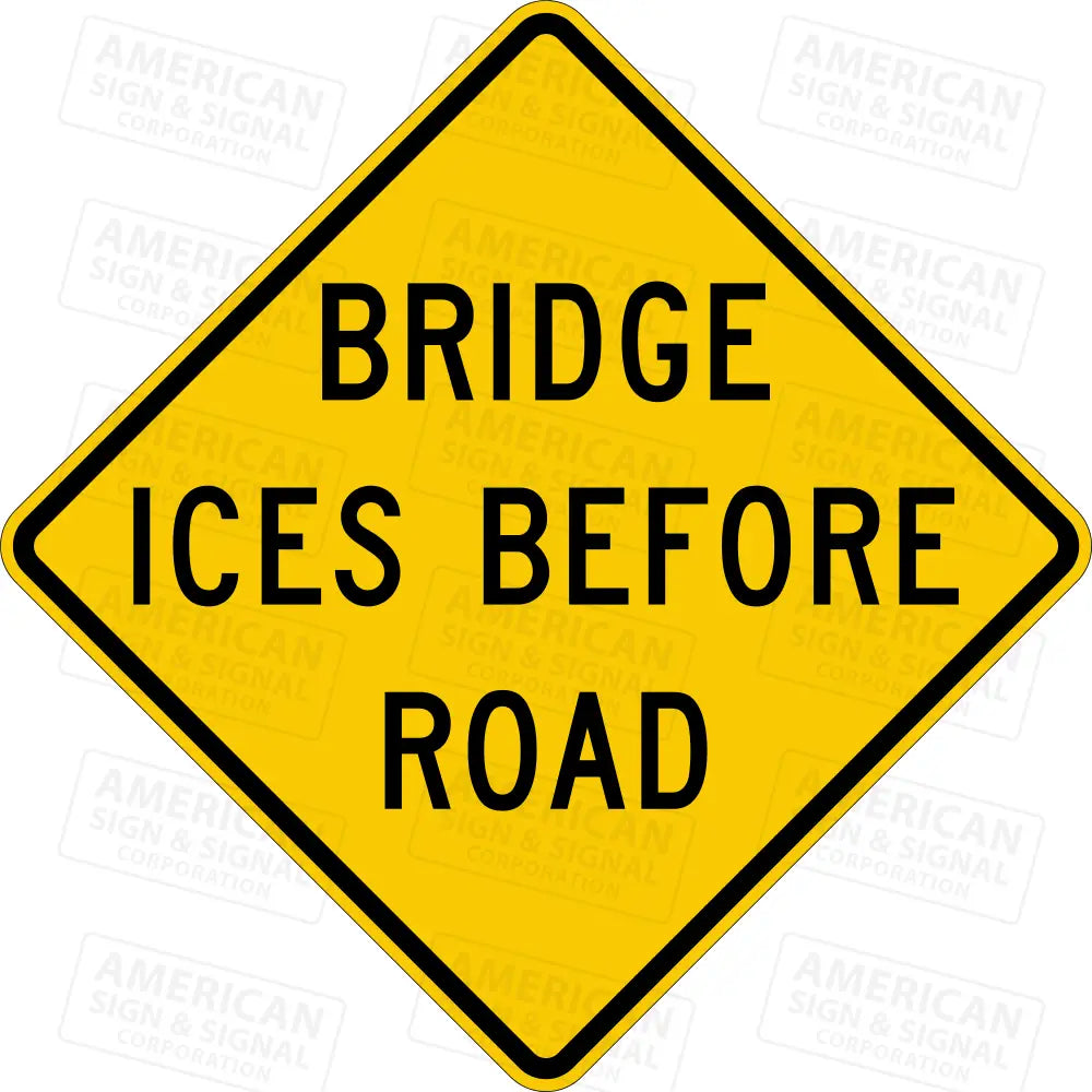 W8-13 Bridge Ices Before Road Sign 3M 3930 HIP / 30x30