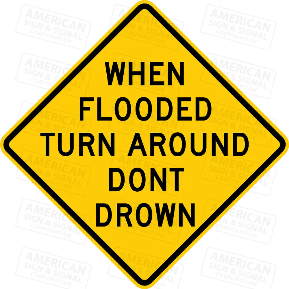 When Flooded Turn Around Don’t Drown Warning Sign (Copy)