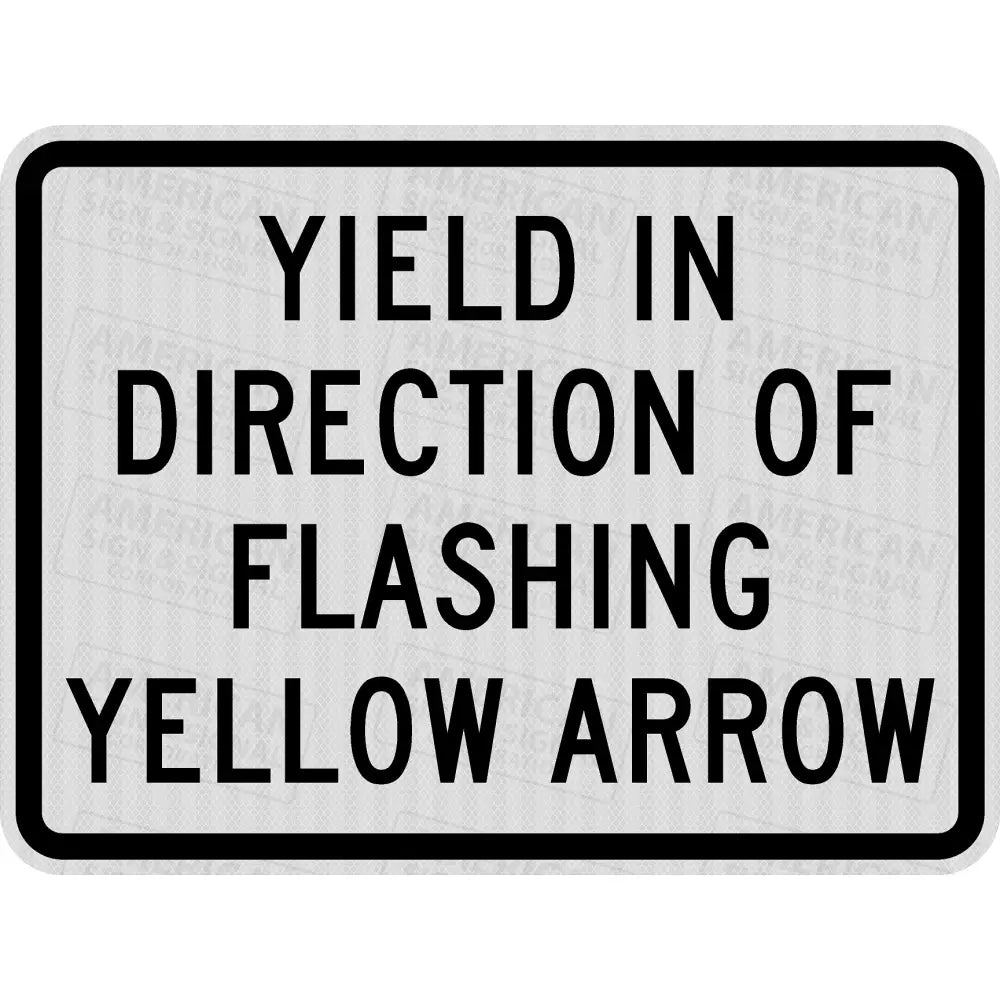 Yield In Direction Of Flashing Yellow Arrow Sign For Sts Pts-Pedestal Dad 3M 3930 Hip / 24X18