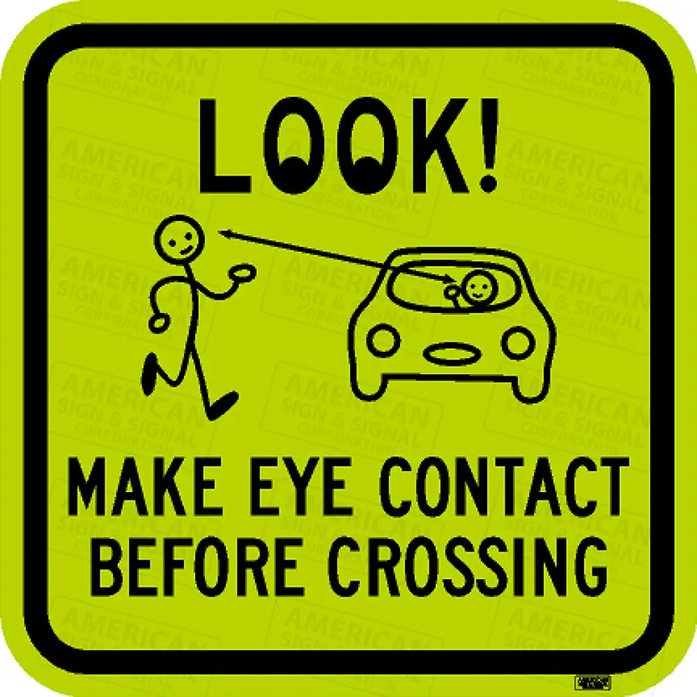 Look Make Eye Contact Before Crossing Sign 3M Diamond Grade Flyg / 12X12