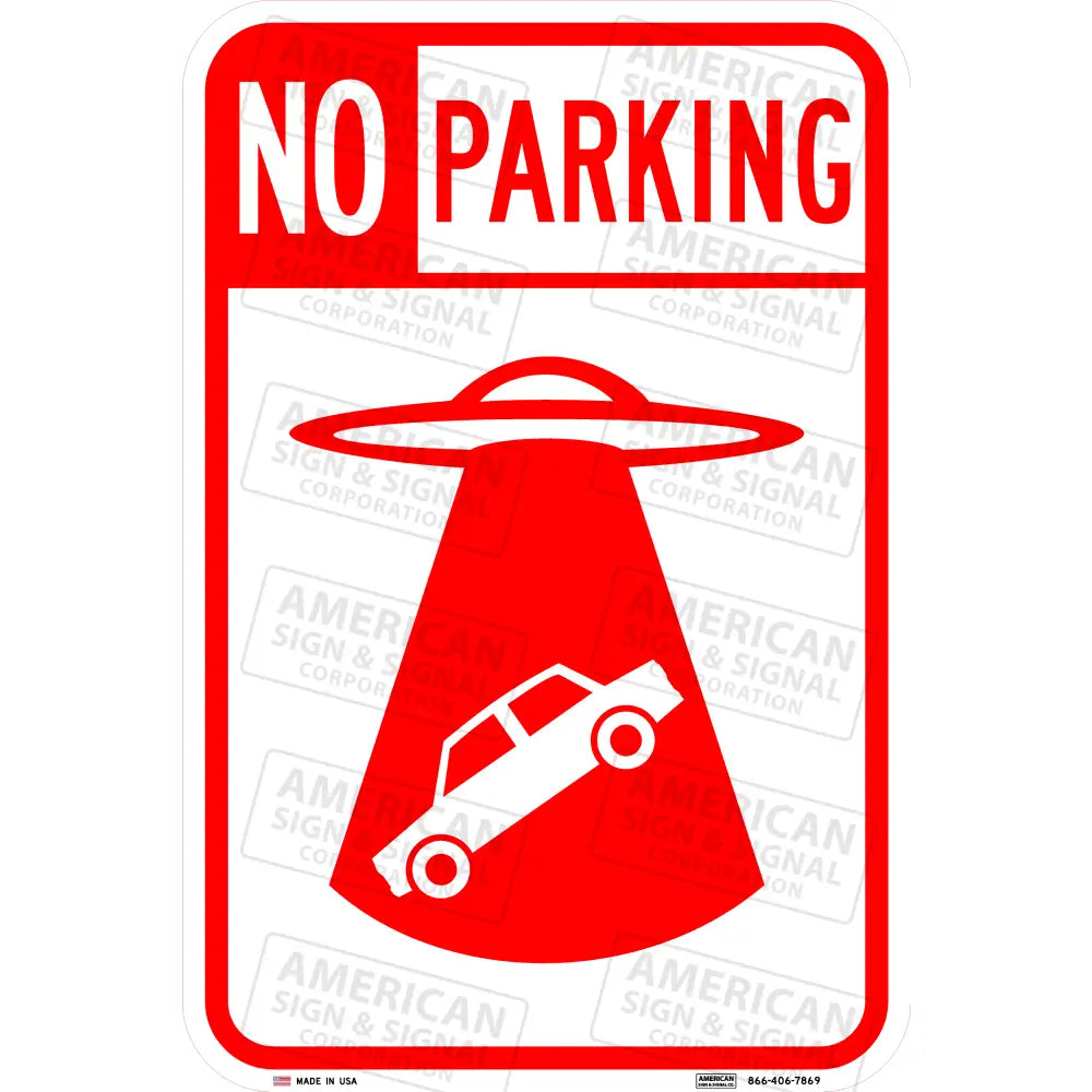 No Parking Ufo Alien Car Abduction Funny Sign 12X18 / 3M 3930 Hip A