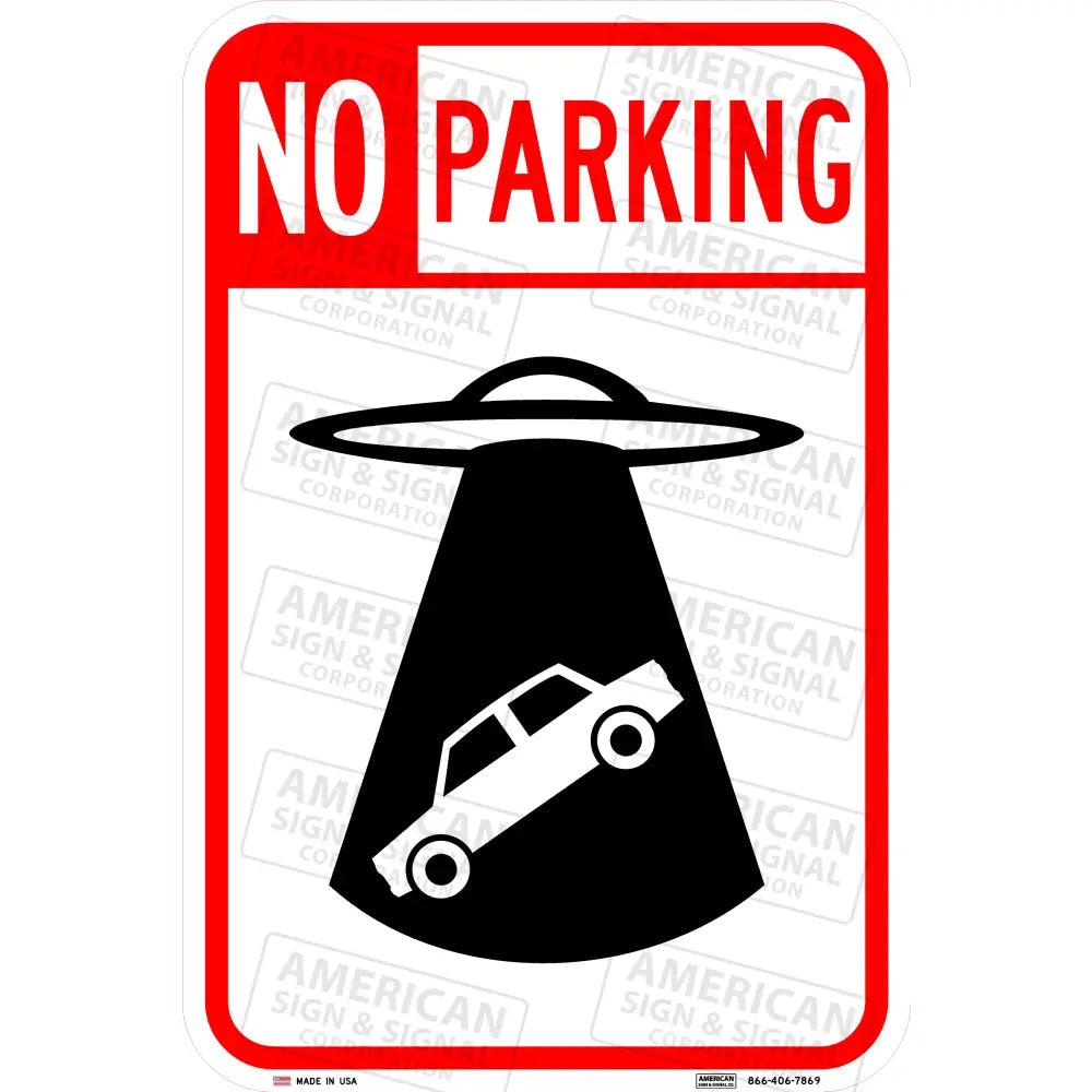 No Parking Ufo Alien Car Abduction Funny Sign 12X18 / 3M 3930 Hip B
