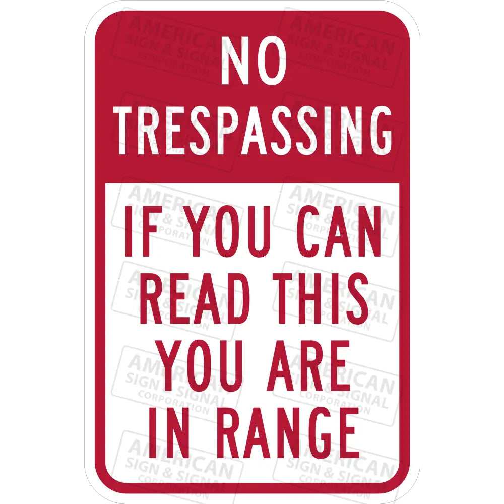 No Trespassing If You Can Read This Are In Range Sign