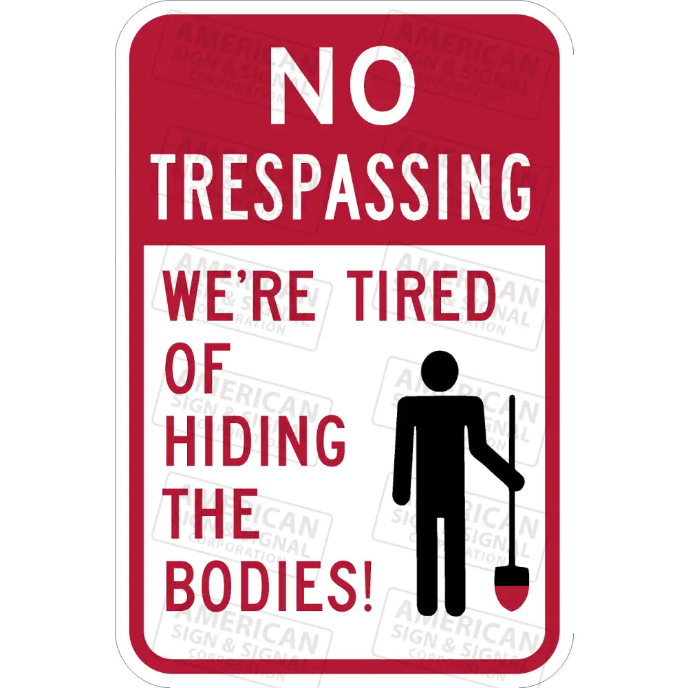 No Trespassing We’re Tired Of Hiding The Bodies Funny Sign
