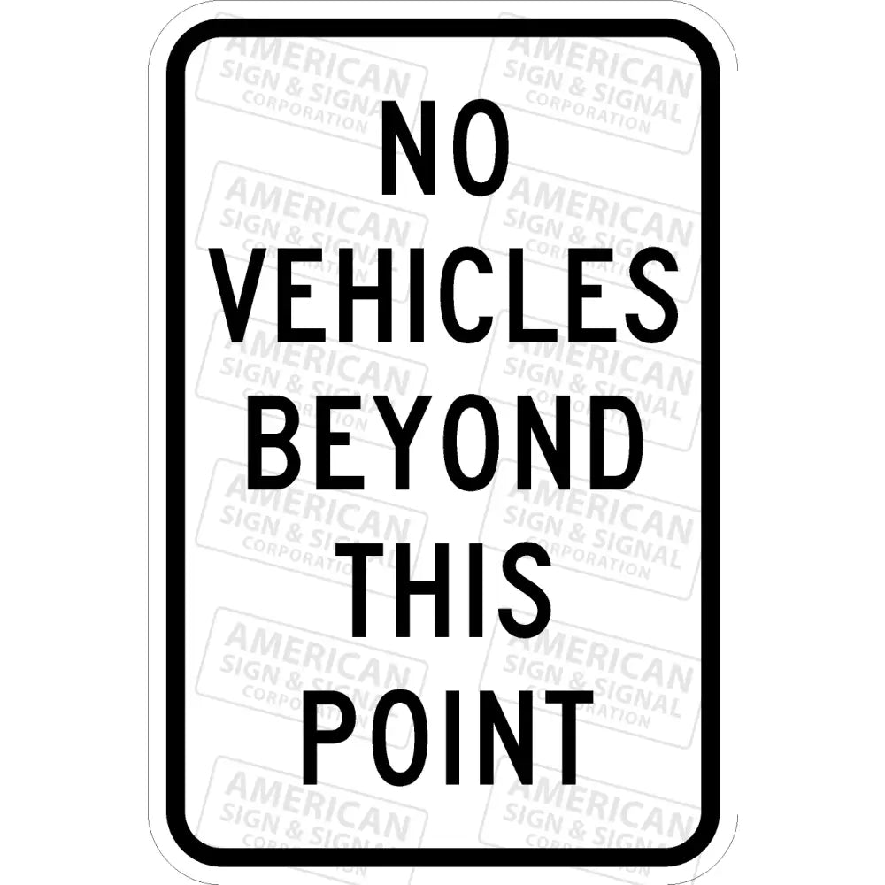 No Vehicles Beyond This Point Sign 12X18’ / 3M Hip