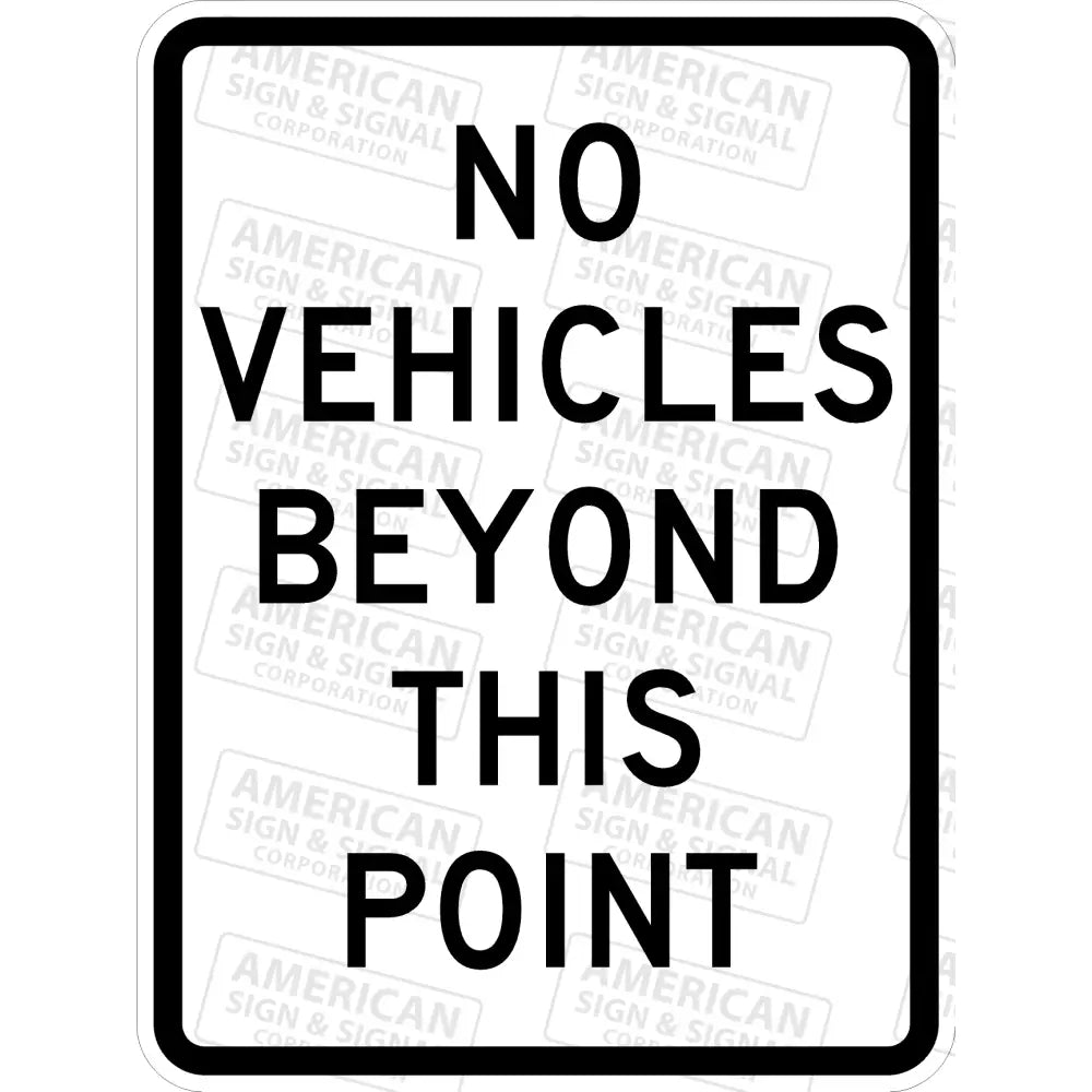 No Vehicles Beyond This Point Sign 18X24’ / 3M Hip