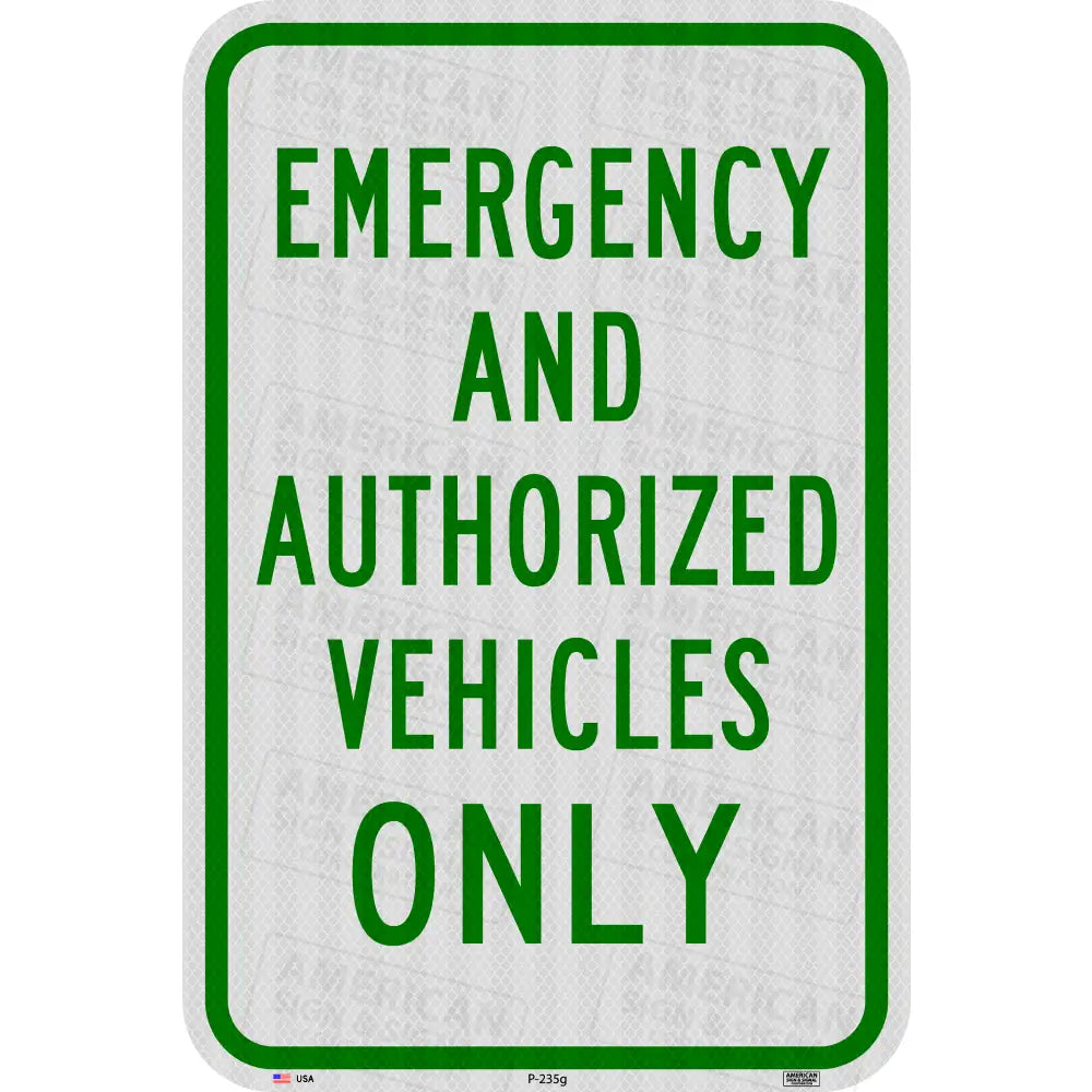 P-235 Emergency and Authorized Vehicles Only Sign 12x18’’ / 3M 3930 HIP / Green