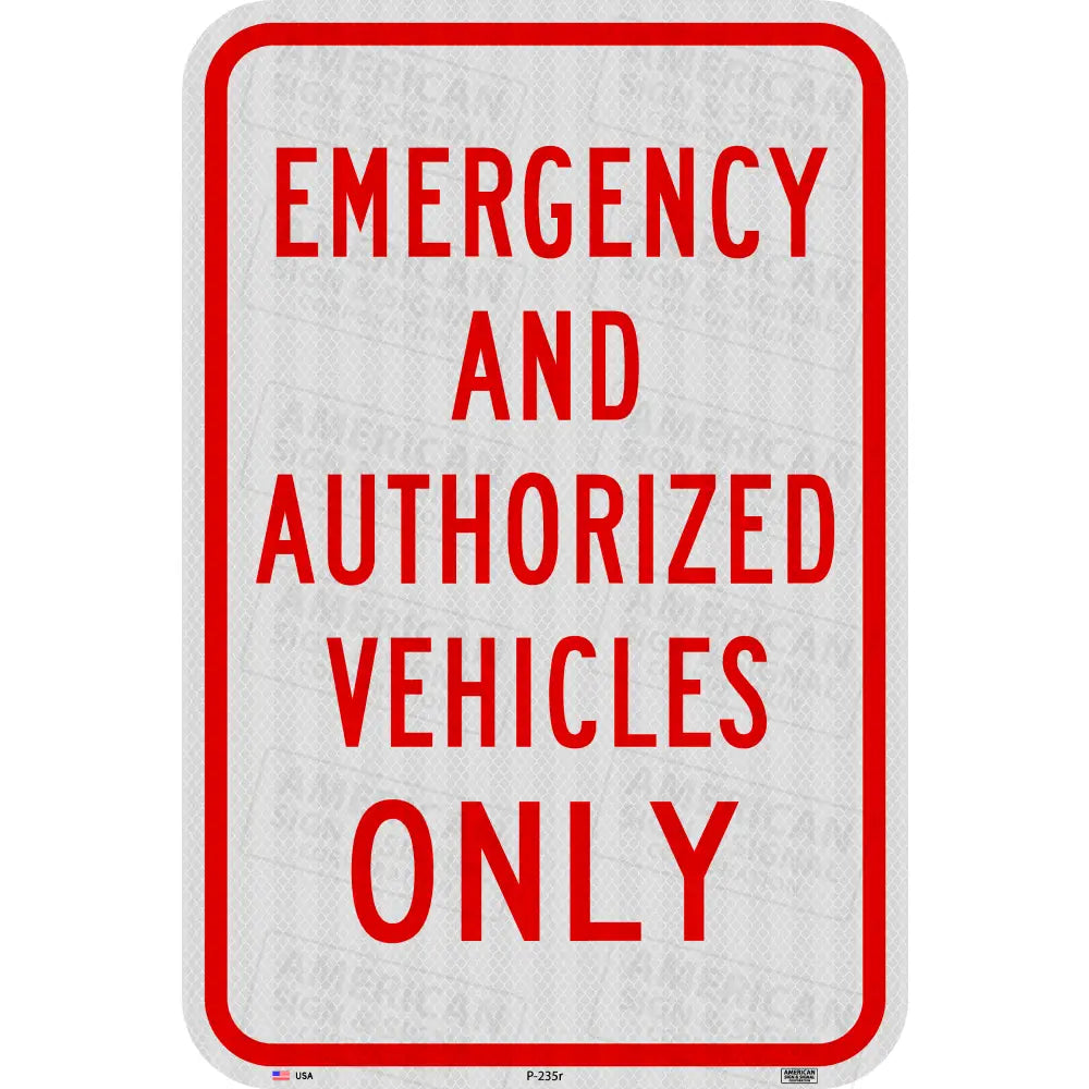 P-235 Emergency and Authorized Vehicles Only Sign 12x18’’ / 3M 3930 HIP / Red