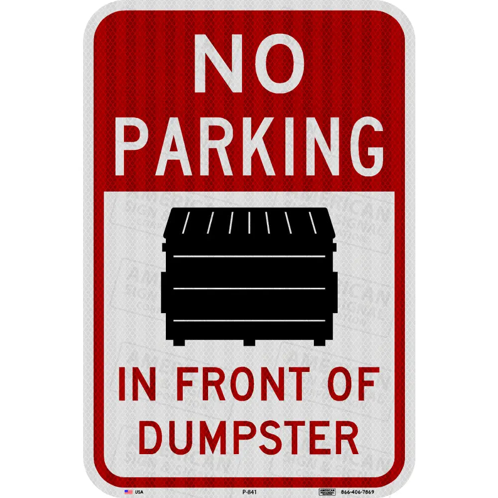 P-841 No Parking In Front Of Dumpster Sign 12X18’’ / 3M 3930 Hip Symbol