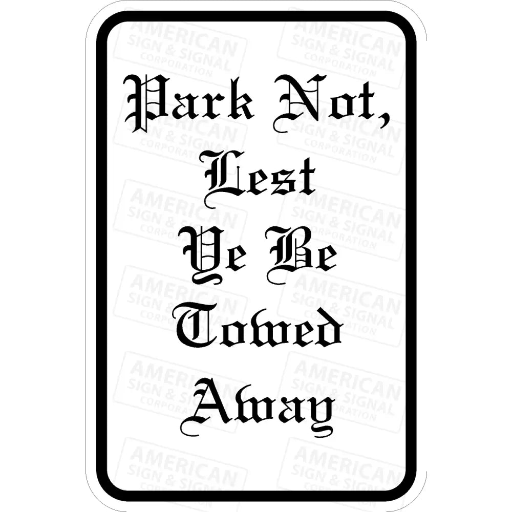 Park Not Lest Ye Be Towed Away Funny Sign