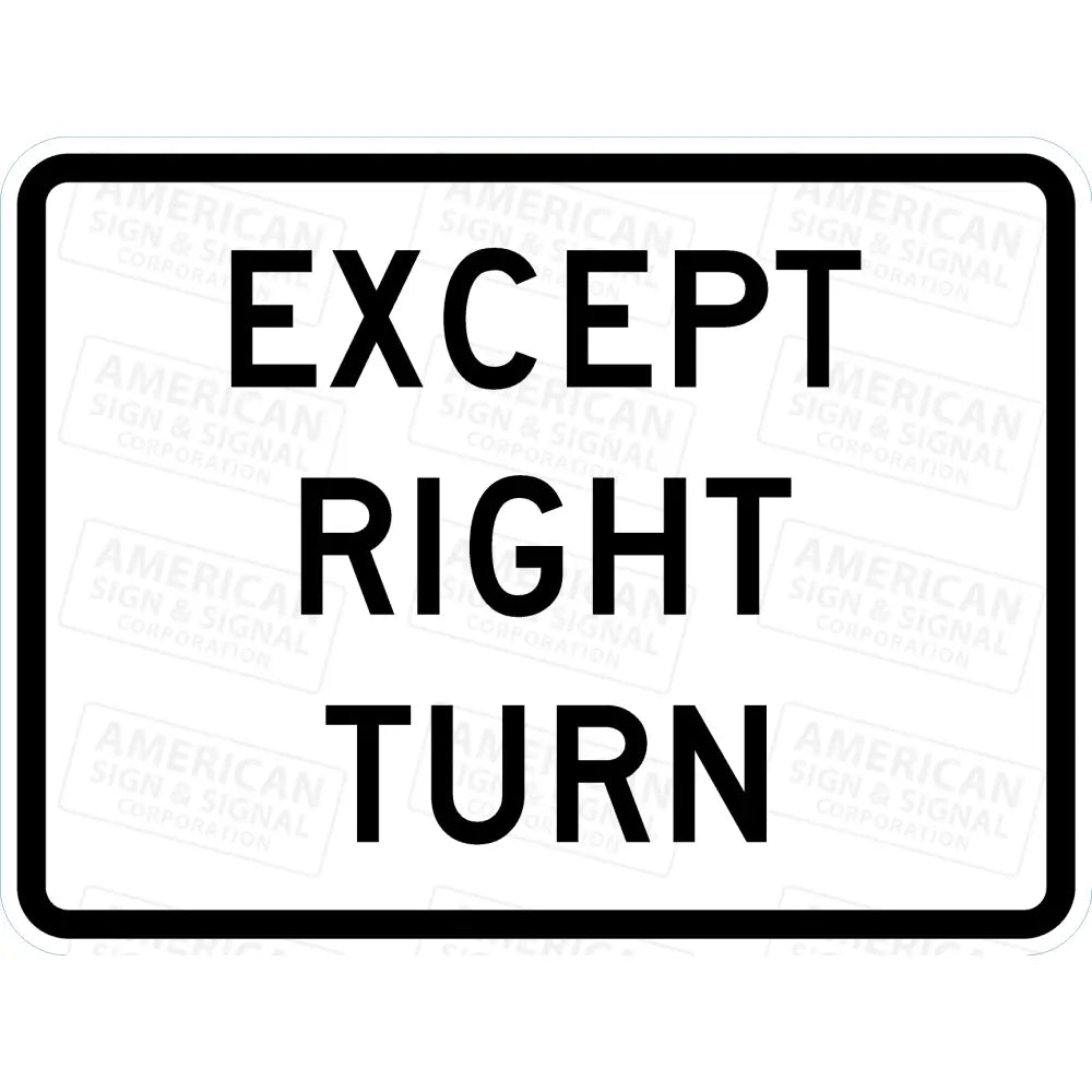 R1-10p Except Right Turn Sign 3M 3930 HIP / 24x18’’