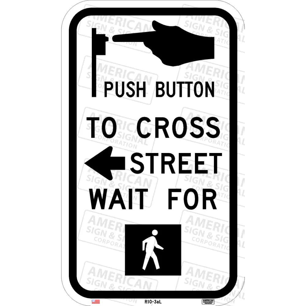 R10 - 3A Push Button To Cross Street Wait For Walk Signal Sign 3M 7310 Aegp / 9X15 Left