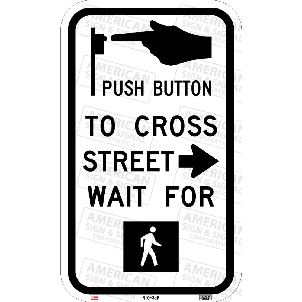 R10 - 3A Push Button To Cross Street Wait For Walk Signal Sign 3M 7310 Aegp / 9X15 Right