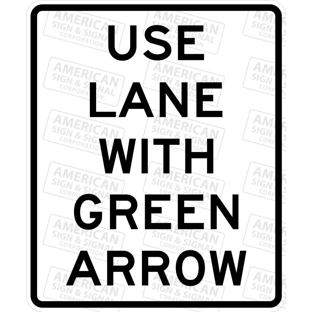 R10 - 8 Use Lane With Green Arrow Sign 3M 3930 Hip / 30X36