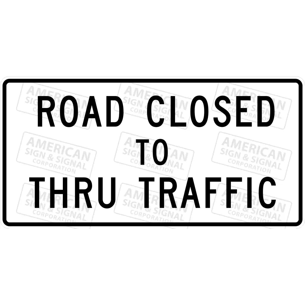 R11 - 4 Road Closed To Thru Traffic Sign