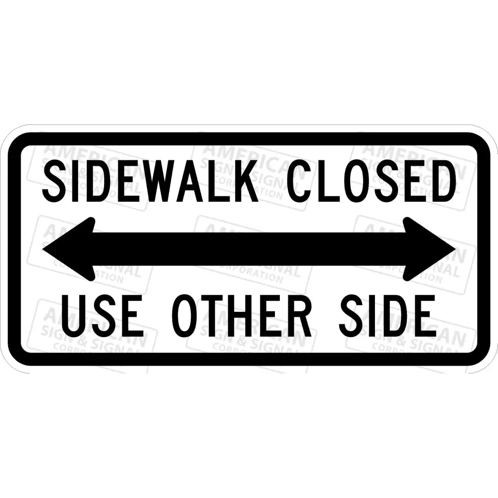 R9 - 10 Sidewalk Closed Use Other Side Sign 3M 3930 Hip / 24X12 Double