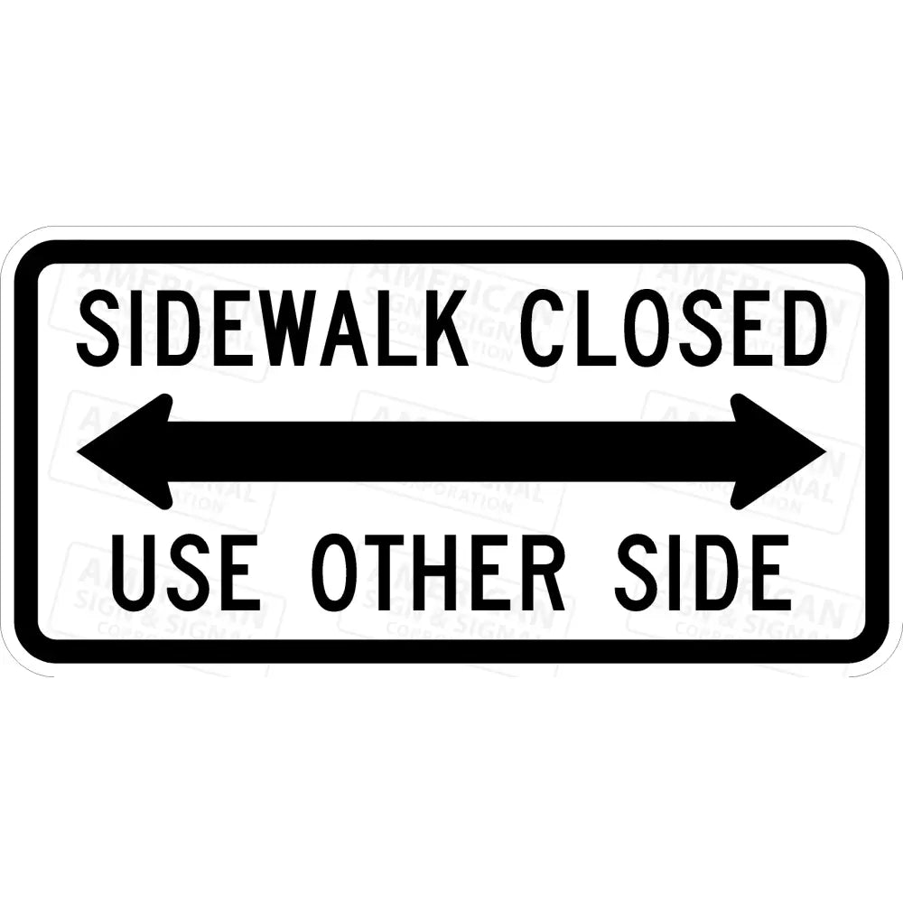 R9 - 10 Sidewalk Closed Use Other Side Sign 3M 3930 Hip / 24X12 Double