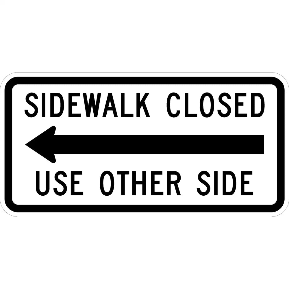 R9 - 10 Sidewalk Closed Use Other Side Sign 3M 3930 Hip / 24X12 Left
