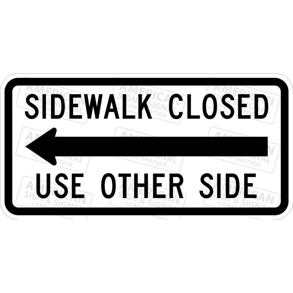 R9 - 10 Sidewalk Closed Use Other Side Sign 3M 3930 Hip / 24X12 Left