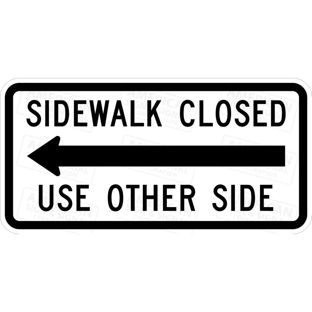 R9 - 10 Sidewalk Closed Use Other Side Sign 3M 3930 Hip / 24X12 Left