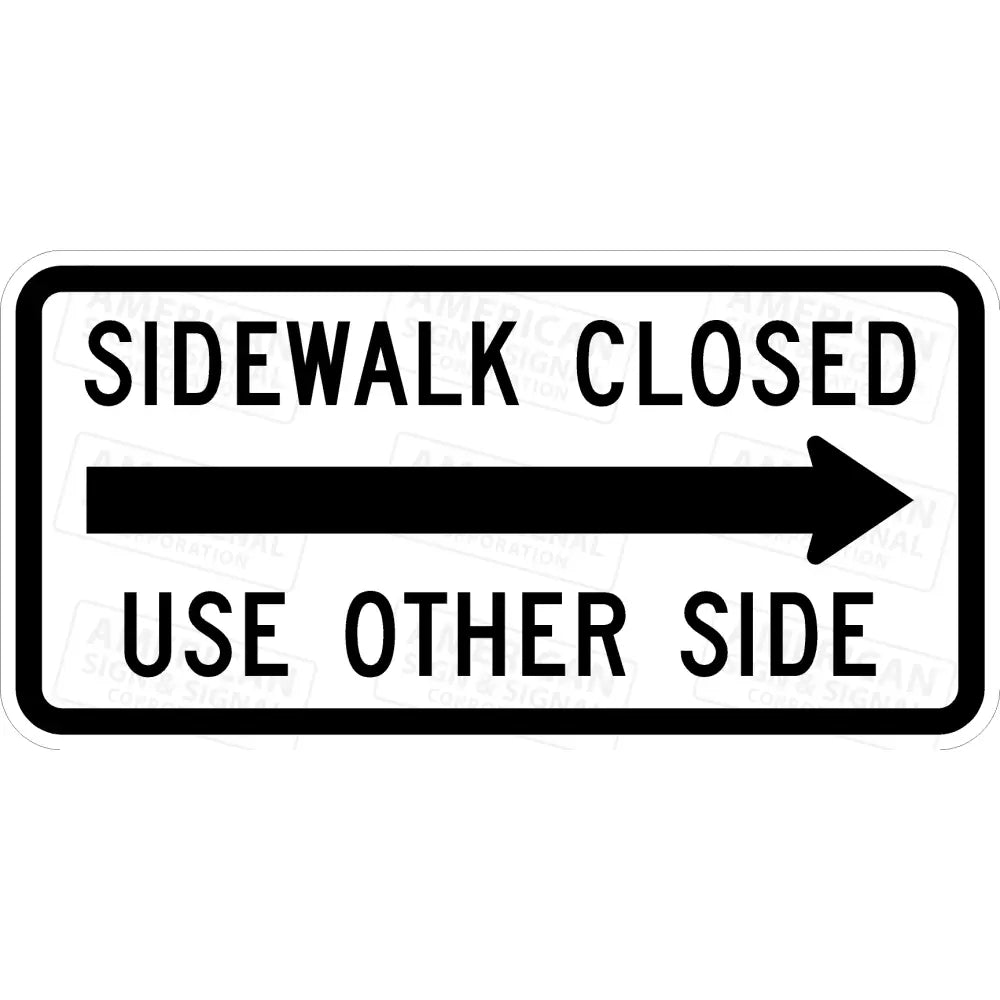 R9 - 10 Sidewalk Closed Use Other Side Sign 3M 3930 Hip / 24X12 Right