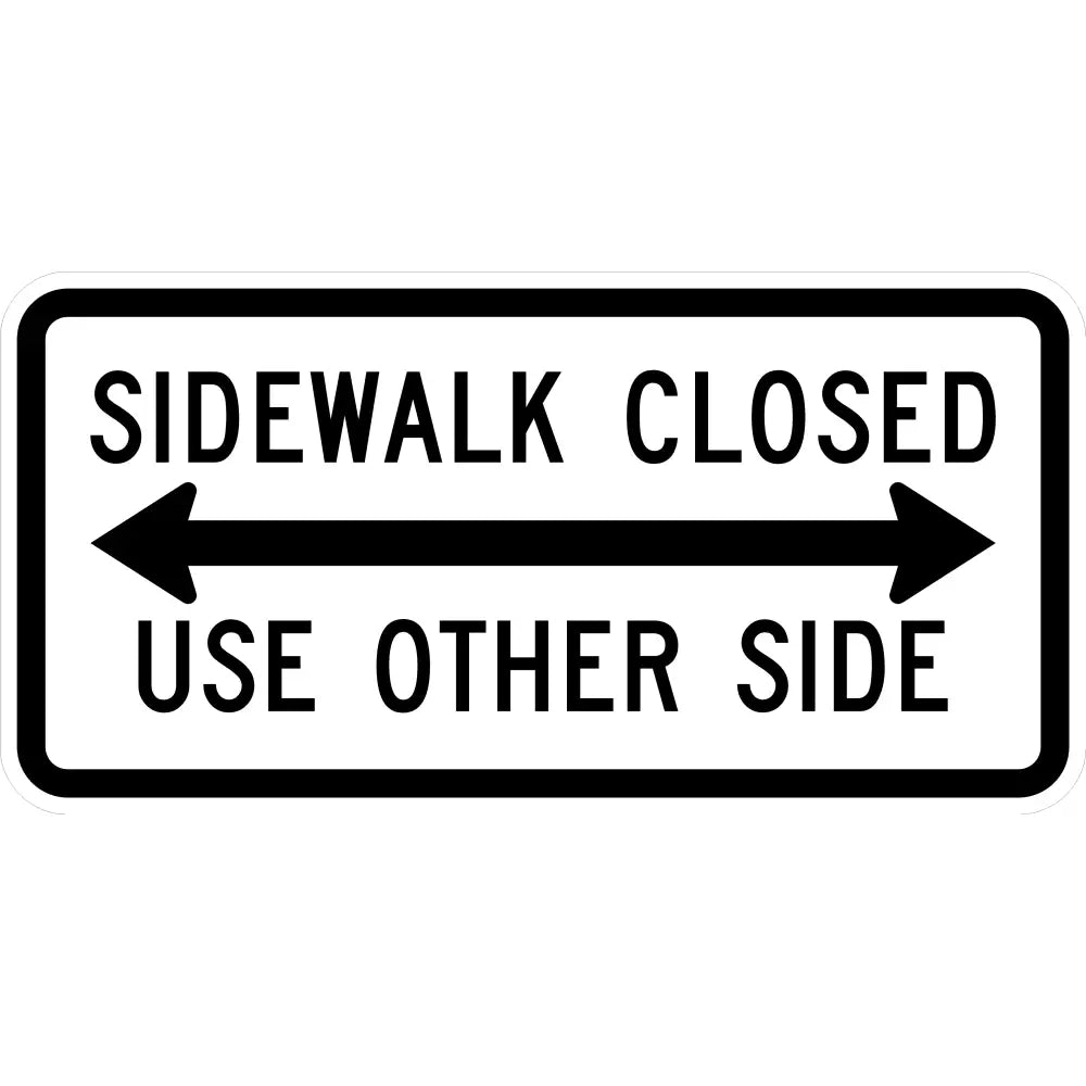 R9 - 10 Sidewalk Closed Use Other Side Sign 3M 3930 Hip / 30X18 Double