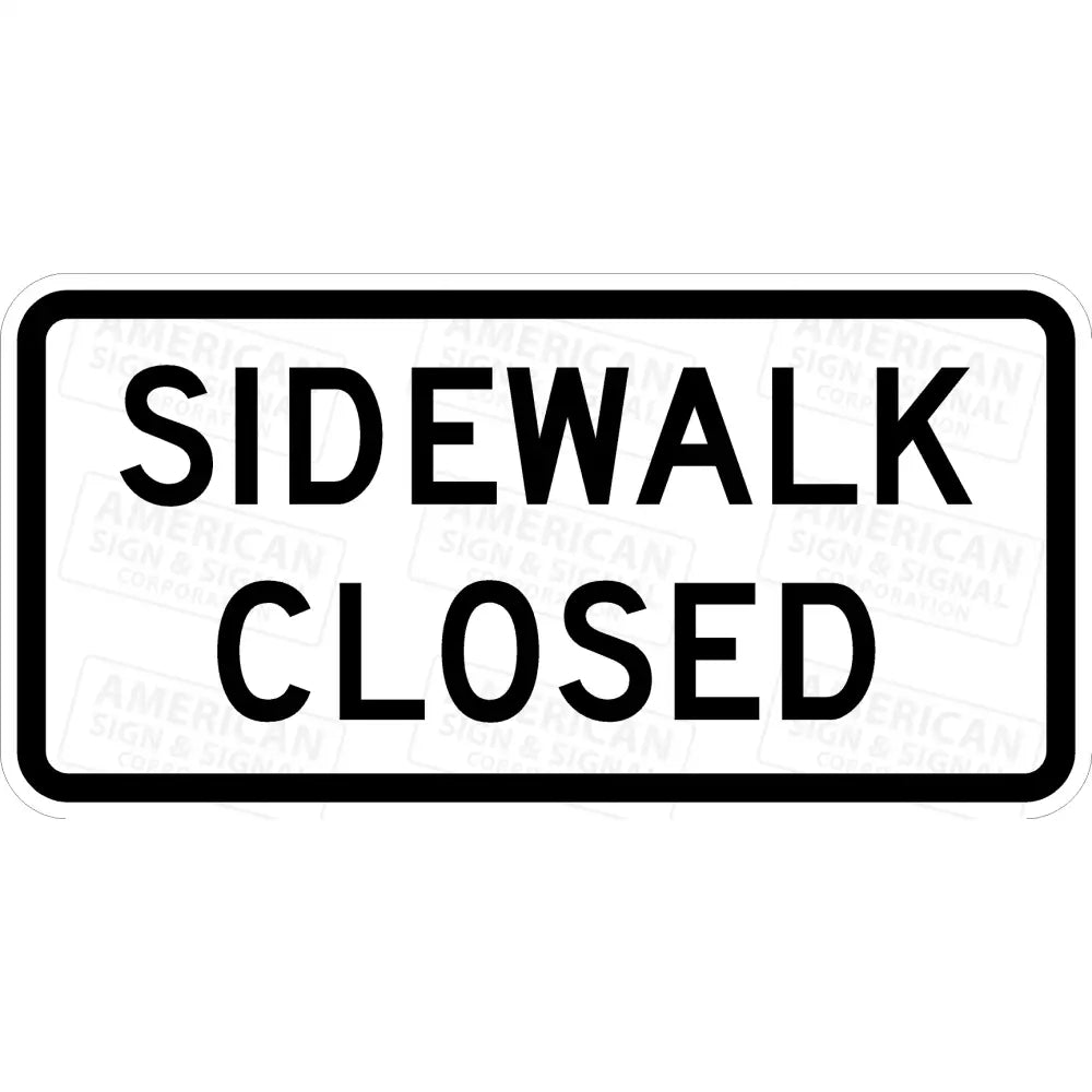 R9 - 9 Sidewalk Closed Sign 3M 3930 Hip / 24X12