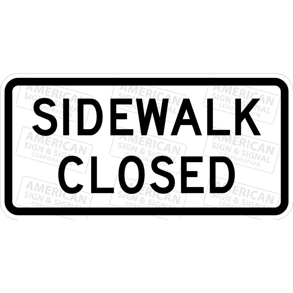 R9 - 9 Sidewalk Closed Sign 3M 3930 Hip / 24X12