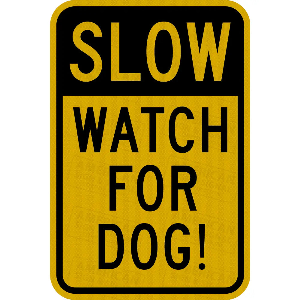 Slow Watch For Dog! Warning Sign 3M 3930 HIP / 12x18