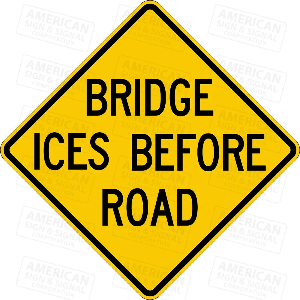 W8-13 Bridge Ices Before Road Sign 3M 3930 HIP / 24x24