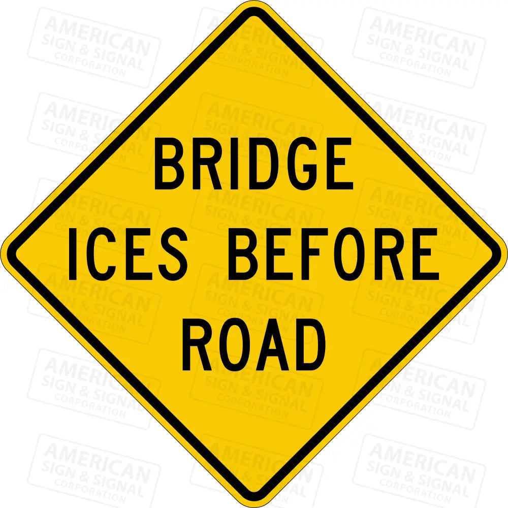 W8-13 Bridge Ices Before Road Sign 3M 3930 HIP / 36x36